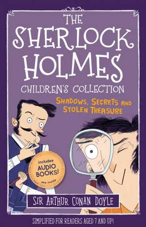 The Sherlock Holmes Children's Collection: Shadows, Secrets and Stolen Treasure de Arthur Conan Doyle