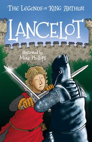 The Legends of King Arthur: Lancelot de Tracey Mayhew