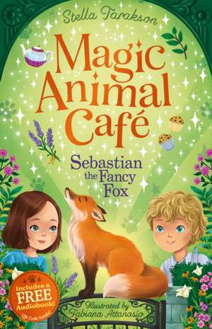 Magic Animal Cafe: Sebastian the Fancy Fox de Stella Tarakson