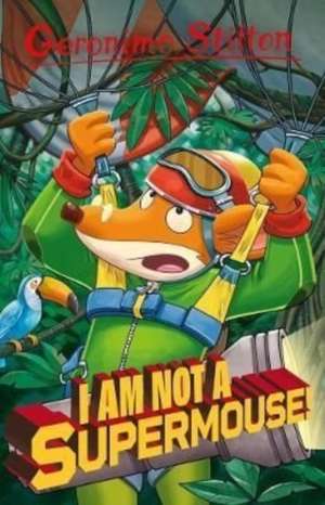 Geronimo Stilton: I Am Not A Supermouse! de Geronimo Stilton