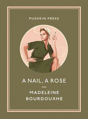 A Nail, A Rose de Madeleine Bourdouxhe