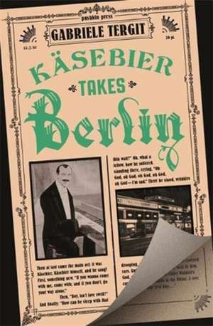 Käsebier Takes Berlin de Gabriele Tergit