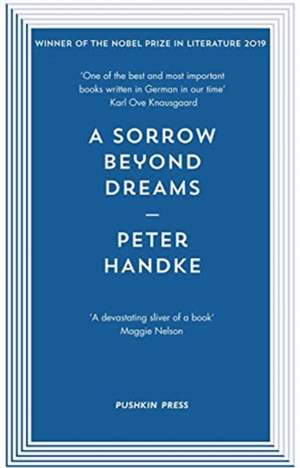 A Sorrow Beyond Dreams de Peter Handke