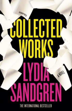 Collected Works: A Novel de Lydia Sandgren