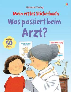 Mein erstes Stickerbuch: Was passiert beim Arzt? de Anne Civardi