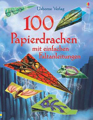 100 Papierdrachen mit einfachen Faltanleitungen de Sam Baer