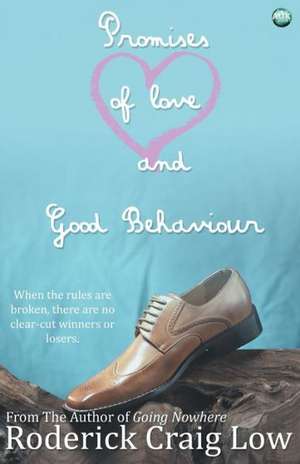 Promises of Love and Good Behaviour de Roderick Craig Low