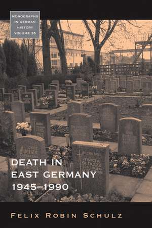 Death in East Germany, 1945-1990. Felix Robin Schulz de Felix Robin Schulz