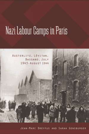 Nazi Labour Camps in Paris de Jean-Marc Dreyfus