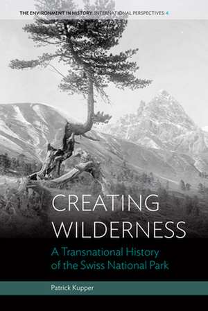 Creating Wilderness de Patrick Kupper