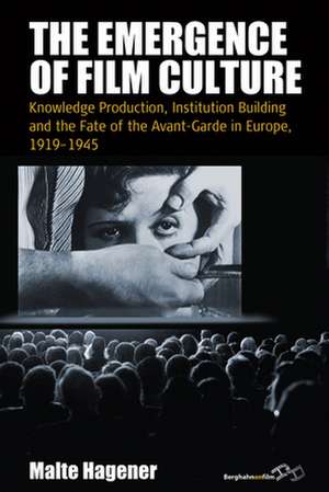 The Emergence of Film Culture de Malte Hagener