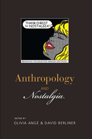 Anthropology and Nostalgia de David Berliner