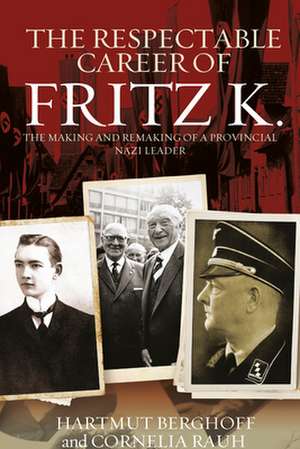 The Respectable Career of Fritz K. de Hartmut Berghoff