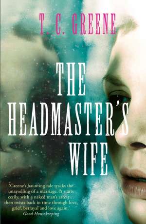 The Headmaster's Wife de Thomas Christopher Greene