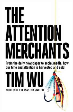The Attention Merchants de Tim Wu