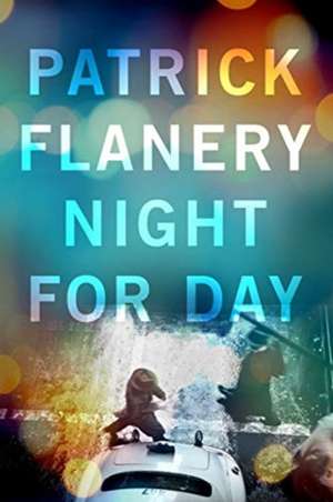 Night for Day de Patrick Flanery