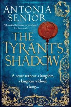 The Tyrant's Shadow de Antonia Senior