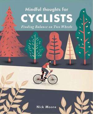 Mindful Thoughts for Cyclists de Nick Moore