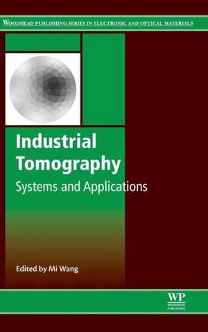 Industrial Tomography: Systems and Applications de Mi Wang