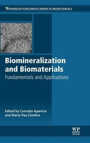 Biomineralization and Biomaterials: Fundamentals and Applications de Conrado Aparicio