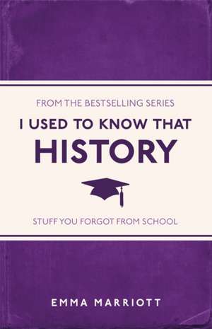 I Used to Know That: History de Emma Marriott