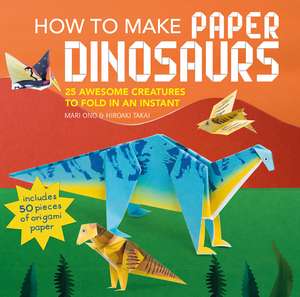 How to Make Paper Dinosaurs: 25 awesome creatures to fold in an instant: includes 50 pieces of origami paper de Mari Ono