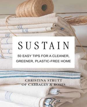 Sustain: 50 easy tips for a cleaner, greener, plastic-free home de Christina Strutt