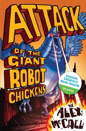 Attack of the Giant Robot Chickens de Alex McCall