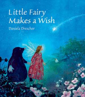 Little Fairy Makes a Wish de Daniela Drescher