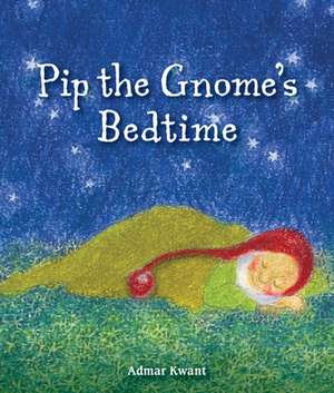 Pip the Gnome's Bedtime de Admar Kwant