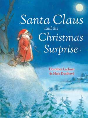 Santa Claus and the Christmas Surprise de Dorothea Lachner