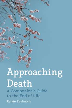 Approaching Death de Renee Zeylmans