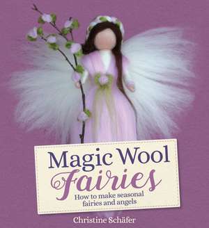 Magic Wool Fairies de Christine Schafer