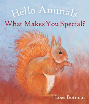 Hello Animals, What Makes You Special? de Loes Botman