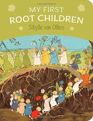 My First Root Children de Sibylle von Olfers