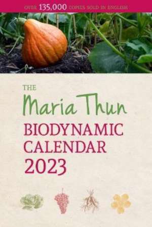 The Maria Thun Biodynamic Calendar 2023 de Friedrich Thun