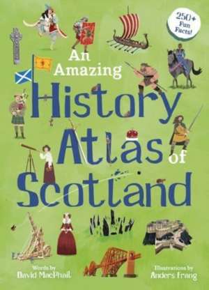 An Amazing History Atlas of Scotland de David MacPhail