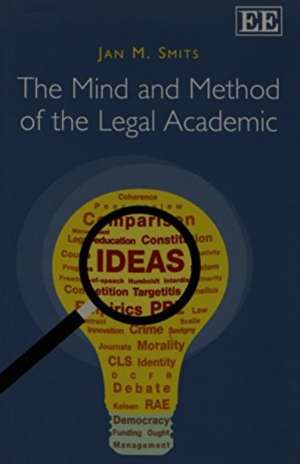 The Mind and Method of the Legal Academic de Jan M. Smits