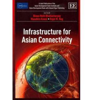 Infrastructure for Asian Connectivity de Biswa Nath Bhattacharyay
