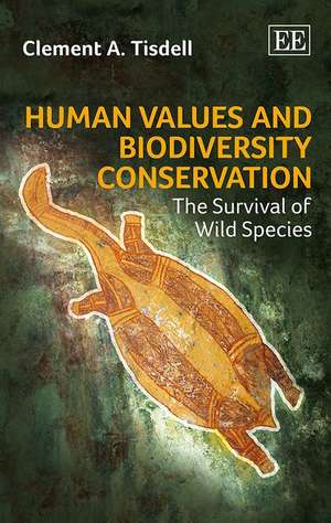 Human Values and Biodiversity Conservation – The Survival of Wild Species de Clement A. Tisdell