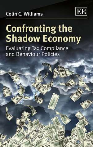 Confronting the Shadow Economy – Evaluating Tax Compliance and Behaviour Policies de Colin C. Williams