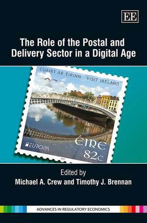 The Role of the Postal and Delivery Sector in a Digital Age de Michael A. Crew