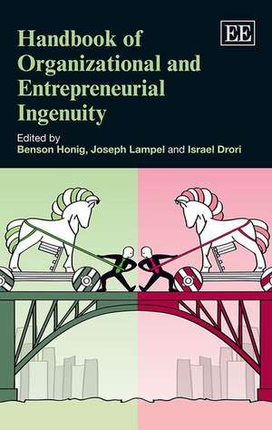 Handbook of Organizational and Entrepreneurial Ingenuity de Benson Honig