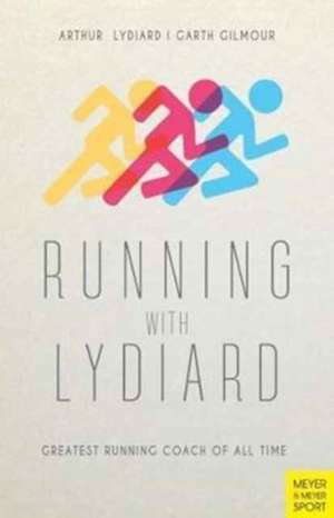 Running with Lydiard: Greatest Running Coach of All Time de Arthur Lydiard