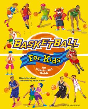 Basketball for Kids: An Illustrated Guide de Alberto Bertolazzi