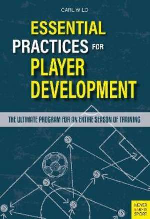 Essential Practices for Player Development de Carl Wild