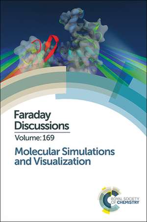 Molecular Simulations and Visualization: Faraday Discussion 169 de Royal Society of Chemistry