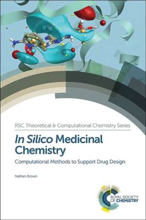 In Silico Medicinal Chemistry: Computational Methods to Support Drug Design de Brown