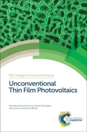 Unconventional Thin Film Photovoltaics de Enrico Da Como