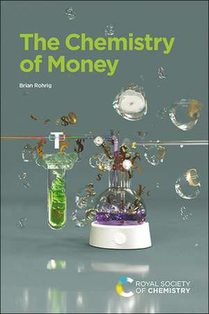 The Chemistry of Money de Brian Rohrig